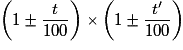 \left( {1 \pm \frac{t}{{100}}} \right) \times \left( {1 \pm \frac{{t'}}{{100}}} \right)