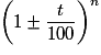 \left( {1 \pm \frac{t}{{100}}} \right)^n