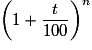 \left( {1 + \frac{t}{{100}}} \right)^n