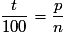 \frac{t}{100} = \frac{p}{n}