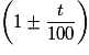 \left( {1 \pm \frac{t}{100}} \right)