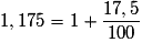 1,175 = 1 + \frac{17,5}{100}
