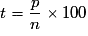 t = \frac{p}{n} \times 100