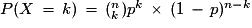 P(X\,=\,k)\,=\,({}^{n}_{k})p^{k}\,\times\,(1\,-\,p)^{n-k}
