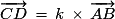 \overrightarrow{CD}\,=\,k\,\times\,\overrightarrow{AB}