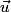 \vec{u}