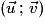 (\vec{u}\,;\,\vec{v})