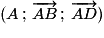 (A\,;\,\overrightarrow{AB}\,;\,\overrightarrow{AD})