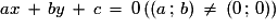 ax\,+\,by\,+\,c\,=\,0\,((a\,;\,b)\,\neq\,(0\,;\,0))