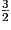 \frac{3}{2}