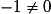 -1\neq{0}