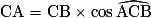 \mathrm{CA}=\mathrm{CB}\times{\cos}\,{\widehat{\mathrm{ACB}}}