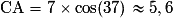 \mathrm{CA}=7\times{\cos}(37\mathrm{°})\approx{5,6}