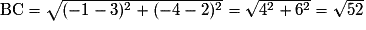 \mathrm{BC}=\sqrt{(-1-3)^{2}+(-4-2)^{2}}=\sqrt{4^{2}+6^{2}}=\sqrt{52}