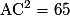 \mathrm{AC}^{2}=65