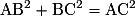 \mathrm{AB}^{2}+\mathrm{BC}^{2}=\mathrm{AC}^{2}