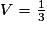 V=\frac{1}{3}