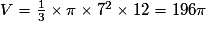 V=\frac{1}{3}\times{\pi}\times{7}^{2}\times{12}=196{\pi}