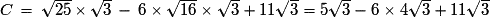 C\,=\,\sqrt{25}\,{\times}\,\sqrt{3}\,-\,6\times\sqrt{16}\times\sqrt{3}+11\sqrt{3}=5\sqrt{3}-6\times4\sqrt{3}+11\sqrt{3}