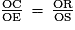 \frac{\mathrm{OC}}{\mathrm{OE}}\,=\,\frac{\mathrm{OR}}{\mathrm{OS}}