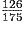 \frac{126}{175}