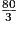 \frac{80}{3}