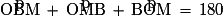 \mathrm{\widehat{OBM}}\,+\,\mathrm{\widehat{OMB}}\,+\,\mathrm{\widehat{BOM}}\,=\,180°