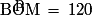 \mathrm{\widehat{BOM}}\,=\,120°