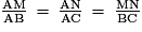\frac{\mathrm{AM}}{\mathrm{AB}}\,=\,\frac{\mathrm{AN}}{\mathrm{AC}}\,=\,\frac{\mathrm{MN}}{\mathrm{BC}}