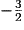-\frac{3}{2}