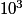 10^{3}