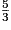 \frac{5}{3}