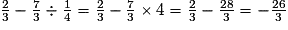 \frac{2}{3}-\frac{7}{3}\div \frac{1}{4}=\frac{2}{3}-\frac{7}{3}\times4=\frac{2}{3}-\frac{28}{3}=-\frac{26}{3}