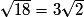 \sqrt{18}=3\sqrt{2}