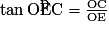 \mathrm{\tan \widehat{OEC}= \frac {OC}{OE}}