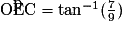 \mathrm{\widehat{OEC}= \tan^{-1}( \frac {7}{9})}