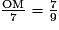 \mathrm{\frac{OM}{7}= \frac{7}{9}}