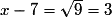 x - 7 = \sqrt {9} = 3