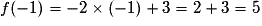 f(-1)=-2 \times (-1) + 3 = 2 + 3 = 5