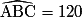 \widehat{\mathrm{ABC}} = 120º