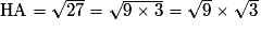 \mathrm{HA}=\sqrt{27}=\sqrt{9 \times 3}=\sqrt{9} \times \sqrt{3}