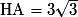 \mathrm{HA}=3 \sqrt{3}