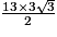 \frac{13 \times 3 \sqrt{3}}{2}