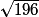 \sqrt{196}