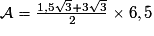 \mathcal{A}=\frac{1,5 \sqrt{3}+3 \sqrt{3}}{2}\times 6,5