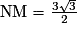 \mathrm{NM} = \frac{3\sqrt{3}}{2}
