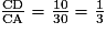 \frac{\mathrm{CD}}{\mathrm{CA}} = \frac {10}{30} = \frac {1}{3}