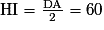 \mathrm{HI}=\frac{\mathrm{DA}}{2}=60