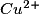 Cu^{2+}
