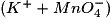 (K^{+} + MnO_{4}^{-})